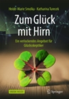Image for Zum Gluck mit Hirn : Ein verlockendes Angebot fur Glucksskeptiker