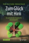 Image for Zum Gluck mit Hirn: Ein verlockendes Angebot fur Glucksskeptiker