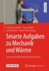 Image for Smarte Aufgaben Zu Mechanik Und Warme: Lernen Mit Videoexperimenten Und Co.