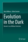 Image for Evolution in the Dark: Darwin&#39;s Loss Without Selection