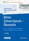 Image for Meine Zahnarztpraxis – Okonomie : Finanz-, Liquiditats- und Investitionsplanung, Honorare, Steuern, Gewinn