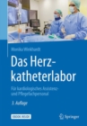 Image for Das Herzkatheterlabor : Fur kardiologisches Assistenz- und Pflegefachpersonal