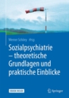 Image for Sozialpsychiatrie – theoretische Grundlagen und praktische Einblicke