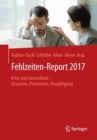 Image for Fehlzeiten-Report 2017 : Krise und Gesundheit - Ursachen, Pravention, Bewaltigung