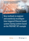 Image for New methods to engineer and seamlessly reconfigure time triggered Ethernet based systems during runtime based on the PROFINET IRT example