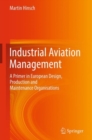 Image for Industrial Aviation Management : A Primer in European Design, Production and Maintenance Organisations