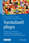 Image for Transkulturell pflegen: Handbuch zur Schulung von Pflegefachkraften und pflegenden Angehorigen mit Migrationshintergrund