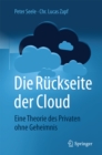 Image for Die Ruckseite der Cloud: Eine Theorie des Privaten ohne Geheimnis