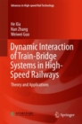 Image for Dynamic Interaction of Train-Bridge Systems in High-Speed Railways: Theory and Applications