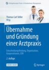 Image for Ubernahme und Grundung einer Arztpraxis : Entscheidungsfindung, Organisation, Kooperationen, EDV 