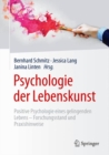 Image for Psychologie der Lebenskunst : Positive Psychologie eines gelingenden Lebens – Forschungsstand und Praxishinweise