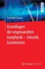 Image for Grundlagen Der Angewandten Geophysik - Seismik, Gravimetrie