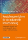 Image for Herstellungsverfahren fur die industrielle Kennzeichnung : Eine aktuelle UEbersicht und Entscheidungshilfe fur den Anlagen- und Maschinenbau