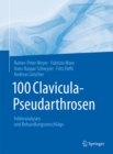 Image for 100 Clavicula-Pseudarthrosen: Fehleranalysen und Behandlungsvorschlage