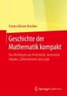 Image for Geschichte der Mathematik kompakt : Das Wichtigste aus Arithmetik, Geometrie, Algebra, Zahlentheorie und Logik