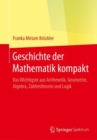 Image for Geschichte Der Mathematik Kompakt: Das Wichtigste Aus Arithmetik, Geometrie, Algebra, Zahlentheorie Und Logik