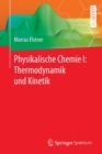 Image for Physikalische Chemie I: Thermodynamik und Kinetik