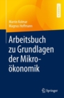 Image for Arbeitsbuch Zu Grundlagen Der Mikrookonomik