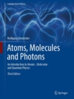 Image for Atoms, molecules and photons  : an introduction to atomic-, molecular- and quantum physics