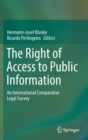 Image for The Right of Access to Public Information : An International Comparative Legal Survey