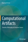 Image for Computational Artifacts : Towards a Philosophy of Computer Science