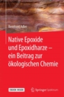 Image for Native Epoxide und Epoxidharze -  ein Beitrag zur okologischen Chemie