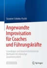 Image for Angewandte Improvisation fur Coaches und Fuhrungskrafte : Grundlagen und kreativitatsfordernde Methoden fur lebendige Zusammenarbeit