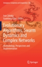 Image for Evolutionary Algorithms, Swarm Dynamics and Complex Networks : Methodology, Perspectives and Implementation