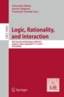 Image for Logic, Rationality, and Interaction : 6th International Workshop, LORI 2017, Sapporo, Japan, September 11-14, 2017, Proceedings