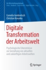 Image for Digitale Transformation der Arbeitswelt : Psychologische Erkenntnisse zur Gestaltung von aktuellen und zukunftigen Arbeitswelten