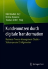 Image for Kundennutzen durch digitale Transformation : Business-Process-Management-Studie – Status quo und Erfolgsmuster