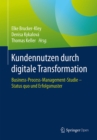 Image for Kundennutzen durch digitale Transformation: Business-Process-Management-Studie - Status quo und Erfolgsmuster
