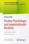 Image for Positive Psychologie Und Organisationale Resilienz: Stürmische Zeiten Besser Meistern