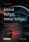 Image for Einmal Vollgas, immer Vollgas? : Wie Manager stark fuhren und gesund bleiben