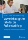 Image for Viszeralchirurgische Falle fur die Facharztprufung: 38 Fallgeschichten mit Fragen und Fakten