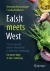 Image for Ea(s)t meets West - Fit und gesund mit der Westlichen 5-Elemente-Ernahrung : Ein neuer Weg in der Ernahrung