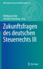 Image for Zukunftsfragen des deutschen Steuerrechts III
