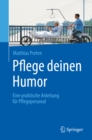 Image for Pflege deinen Humor: Eine praktische Anleitung fur Pflegepersonal