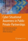 Image for Cyber Situational Awareness in Public-private-partnerships: Organisationsübergreifende Cyber-sicherheitsvorfälle Effektiv Bewältigen