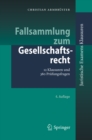 Image for Fallsammlung Zum Gesellschaftsrecht: 12 Klausuren Und 380 Prufungsfragen