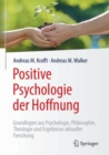 Image for Positive Psychologie der Hoffnung : Grundlagen aus Psychologie, Philosophie, Theologie und Ergebnisse aktueller Forschung