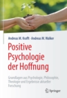 Image for Positive Psychologie der Hoffnung: Grundlagen aus Psychologie, Philosophie, Theologie und Ergebnisse aktueller Forschung