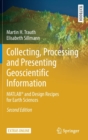 Image for Collecting, Processing and Presenting Geoscientific Information : MATLAB® and Design Recipes for Earth Sciences