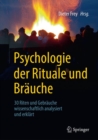 Image for Psychologie der Rituale und Brauche : 30 Riten und Gebrauche wissenschaftlich analysiert und erklart