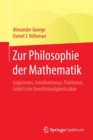 Image for Zur Philosophie der Mathematik : Logizismus, Intuitionismus, Finitismus, Goedel&#39;sche Unvollstandigkeitssatze