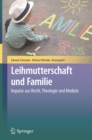 Image for Leihmutterschaft und Familie: Impulse aus Recht, Theologie und Medizin