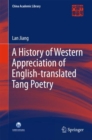 Image for A History of Western Appreciation of English-translated Tang Poetry