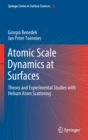 Image for Atomic Scale Dynamics at Surfaces : Theory and Experimental Studies with Helium Atom Scattering