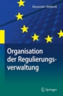 Image for Organisation der Regulierungsverwaltung : am Beispiel der deutschen und unionalen Energieverwaltung