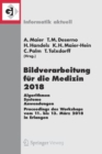 Image for Bildverarbeitung fur die Medizin 2018 : Algorithmen - Systeme - Anwendungen. Proceedings des Workshops vom 11. bis 13. Marz 2018 in Erlangen